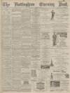Nottingham Evening Post Wednesday 23 December 1891 Page 1