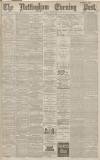 Nottingham Evening Post Monday 04 June 1894 Page 1