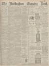 Nottingham Evening Post Friday 07 September 1894 Page 1