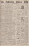 Nottingham Evening Post Thursday 14 February 1895 Page 1