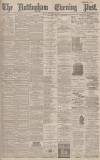 Nottingham Evening Post Friday 15 February 1895 Page 1