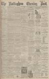 Nottingham Evening Post Monday 08 April 1895 Page 1