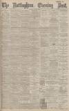 Nottingham Evening Post Thursday 25 April 1895 Page 1