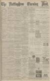 Nottingham Evening Post Monday 04 November 1895 Page 1