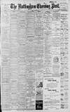 Nottingham Evening Post Friday 19 May 1899 Page 1