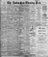 Nottingham Evening Post Tuesday 07 November 1899 Page 1
