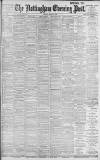 Nottingham Evening Post Saturday 10 March 1900 Page 1