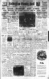 Nottingham Evening Post Tuesday 01 July 1947 Page 1