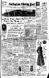 Nottingham Evening Post Friday 22 July 1949 Page 1