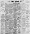 Hull Daily Mail Wednesday 06 July 1887 Page 1
