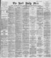 Hull Daily Mail Monday 07 January 1889 Page 1