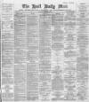 Hull Daily Mail Thursday 17 January 1889 Page 1