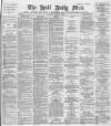 Hull Daily Mail Monday 28 January 1889 Page 1