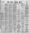 Hull Daily Mail Monday 25 February 1889 Page 1