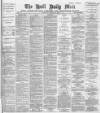 Hull Daily Mail Wednesday 27 February 1889 Page 1