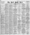 Hull Daily Mail Tuesday 12 March 1889 Page 1