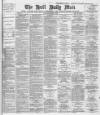 Hull Daily Mail Thursday 14 March 1889 Page 1