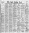 Hull Daily Mail Monday 18 March 1889 Page 1