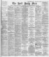 Hull Daily Mail Wednesday 20 March 1889 Page 1
