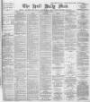 Hull Daily Mail Wednesday 27 March 1889 Page 1