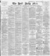 Hull Daily Mail Tuesday 14 May 1889 Page 1