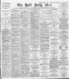 Hull Daily Mail Wednesday 29 May 1889 Page 1