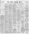 Hull Daily Mail Thursday 30 May 1889 Page 1