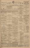 Gloucester Citizen Wednesday 25 January 1888 Page 1