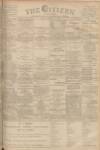 Gloucester Citizen Monday 25 February 1895 Page 1