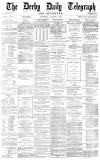 Derby Daily Telegraph Thursday 07 August 1879 Page 1