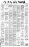 Derby Daily Telegraph Wednesday 01 February 1882 Page 1