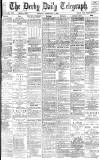 Derby Daily Telegraph Monday 01 February 1886 Page 1