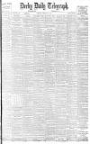 Derby Daily Telegraph Saturday 25 February 1899 Page 1