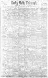 Derby Daily Telegraph Saturday 16 March 1901 Page 1