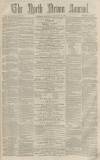 North Devon Journal Thursday 22 February 1872 Page 1