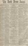 North Devon Journal Thursday 29 February 1872 Page 1