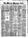 Western Morning News Tuesday 10 April 1860 Page 1