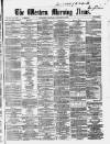 Western Morning News Monday 12 January 1863 Page 1