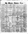 Western Morning News Monday 10 August 1863 Page 1