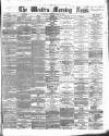 Western Morning News Monday 03 April 1865 Page 1