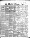 Western Morning News Monday 15 May 1865 Page 1