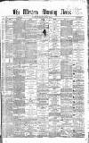 Western Morning News Monday 04 March 1867 Page 1