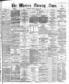 Western Morning News Friday 14 May 1869 Page 1