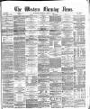 Western Morning News Monday 02 August 1869 Page 1