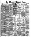 Western Morning News Thursday 04 May 1871 Page 1