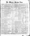 Western Morning News Tuesday 10 February 1874 Page 1