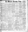 Western Morning News Thursday 24 January 1884 Page 1