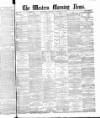 Western Morning News Monday 18 February 1884 Page 1