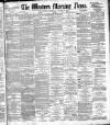 Western Morning News Thursday 28 August 1884 Page 1