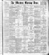 Western Morning News Wednesday 22 April 1885 Page 1